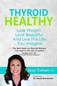 Will a higher dose of levothyroxine help me lose weight? Thyroid Healthy Lose Weight Look Beautiful And Live The Life You Imagine By Suzy Cohen