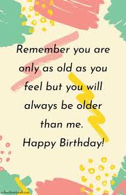 Hope you have an exciting birthday celebration… followed by a nice, long nap. 21 Happy Birthday Old Man Wishes Messages Status Images Urban Family Talk