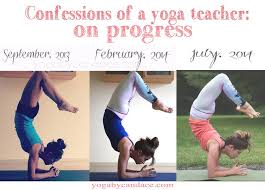 Confessions Of A Yoga Teacher On Progress In The Practice Yoga Videos Yoga Teacher Yoga Progress
