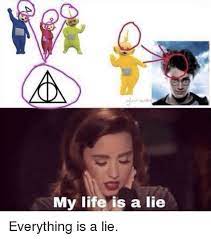 My Life Is A Lie Memes