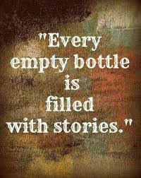Every Empty Bottle Is Filled With Stories Wine Quotes Wine Humor Drinking Quotes