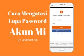 Jika ya, maka kamu berada di artikel yang tepat. Cara Sukses Mengembalikan Akun Mi Yang Lupa Password 100 Berhasil