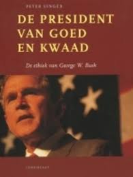 De president van goed en kwaad : de ethiek van George W. Bush