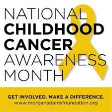 What is childhood cancer awareness month? September Is Childhood Cancer Awareness Month Morgan Adams Foundation