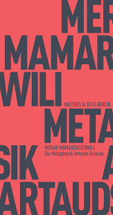 'never tire yourself more than necessary, even if you have to found a culture on the fatigue of your bones.', 'there is in every madman a misunderstood genius whose idea. Die Metaphysik Antonin Artauds Verlag Matthes Seitz Berlin