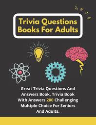 A few centuries ago, humans began to generate curiosity about the possibilities of what may exist outside the land they knew. Amazon Com Trivia Questions Books For Adults Great Trivia Questions And Answers Book Trivia Book With Answers 200 Challenging Multiple Choice For Seniors And Adults 9798471514799 Francis Damian Libros