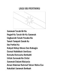 Ibu pertiwiku adalah lagu kebangsaan resmi sarawak, salah satu negara bagian malaysia. Sarawak Tanah Air Ku