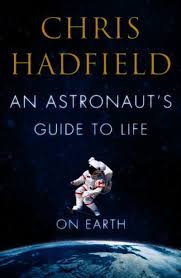 Chris austin hadfield oc oont msc cd (born august 29, 1959) is a retired canadian space agency (csa) astronaut, engineer, science communicator, singer, and former fighter pilot.the first canadian to walk in space, hadfield has flown two space shuttle missions and served as commander of the international space station (iss). An Astronaut S Guide To Life On Earth By Chris Hadfield Paperback From World Of Books Ltd Sku Gor005375525