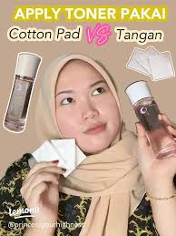 Cara Betul Memakai Toner: Tangan vs Cotton Pad