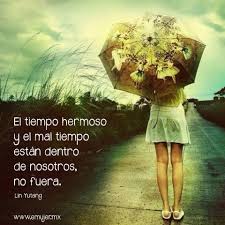 Frases El Tiempo Hermoso Y El Mal Tiempo Estan Dentro De Nosotros No Fuera Lin Yutang Www Emujer Mx Frases De Aliento Lindos Pensamientos Frases