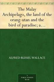 See comprehensive translation options on definitions.net! The Malay Archipelago The Land Of The Orang Utan And The Bird Of Paradise A Narrative Of Travel With Studies Of Man And Nature Volume 2 By Alfred Russel Wallace