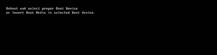 Reboot And Select Proper Boot Device Fix For Windows Xp Vista 7 8 And 10