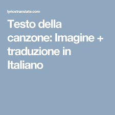Testo Della Canzone Imagine Traduzione In Italiano Testi Delle Canzoni Canzone John Lennon