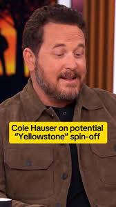 ColeHauser says he supports a potential Yellowstone spin-off focused