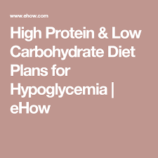 High Protein Low Carbohydrate Diet Plans For Hypoglycemia Ehow Hypoglycemia Diet Carbohydrate Diet Low Carbohydrate Diet