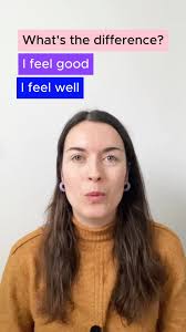 I Feel Good vs I Feel Well: Understanding the Difference 🇬🇧