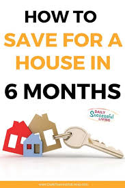 5 Tips To Help You Save For A House In 6 Months House Down Payment Buying First Home Best Money Saving Tips