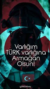 Varligim Turk Varligina Armagan Olsun Army Wallpaper Turkish Flag Turkish Soldiers