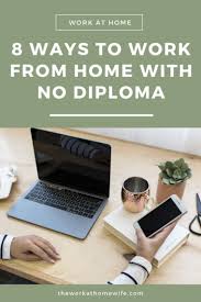 8 Ways To Work From Home With No High School Diploma In 2020 High School Diploma Working From Home Importance Of Time Management