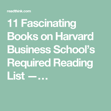 11 Fascinating Books On Harvard Business School S Required Reading List Harvard Business School Harvard Business Books