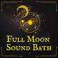 Full Moon Sound Bath