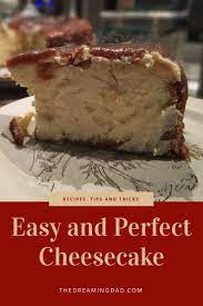 Easy Recipe For The Best Cheesecake With Tips And Tricks Delicious Cheesecake Recipes Recipes Food