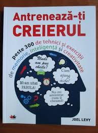 Antreneaza ti creierul interiorfull description. Joel Levy Antreneaza Ti Creierul Peste 300 De Tehnici Si Exercitii De Memorie Inteligenta Si Creativitate CumpÄƒrÄƒ