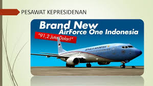 Tak akan nyungsep apalagi tenggelam.!!, tegasnya. Pembelian Pesawat Kepresidenan