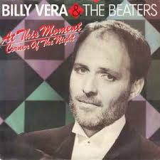 At This Moment" is a song written by Billy Vera and recorded live by Vera  and his band under the name Billy Vera & the Beaters in 1981, during a  string of