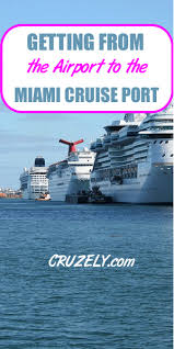 7 Easy Ways To Get From The Airport To The Miami Cruise Port Cruise Port Cruise Miami Cruise Packing Tips