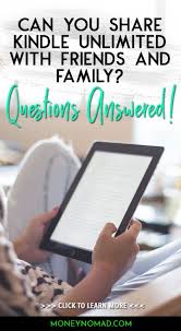 Can You Share Kindle Unlimited With Friends And Family Answers To Kindle Unlimited Questions Money Nomad Kindle Unlimited This Or That Questions Saving Money Frugal Living