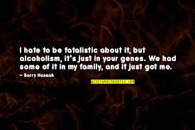 My loss of faith in god had, after all, neatly coincided with the. Alcoholism S Quotes Top 100 Famous Quotes About Alcoholism S