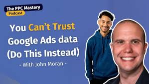 You can't trust Google Ads data — do this instead (with John Moran)
