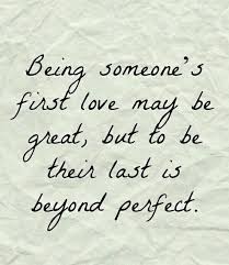 I May Not Be Your First Love But I Pray I Ll Be Your Last Me Quotes Love Quotes Words