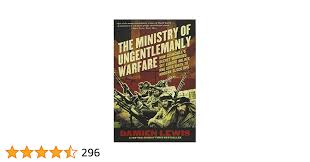 Ministry of Ungentlemanly Warfare: How Churchills Secret Warriors Set  Europe Ablaze and Gave Birth to Modern Black Ops: Lewis, Damien:  9781681443928: Amazon.com: Books