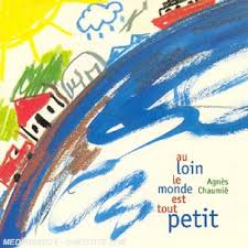 Le monde des tout petit fr. Au Loin Le Monde Est Tout Petit Agnes Chaumie Pias Cd Place Des Libraires