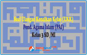 By soalbagus 01 apr, 2017. Soal Ulangan Ukk Agama Islam Pai Kelas 3 Sd Mi Dan Kunci Jawaban