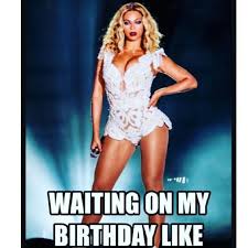Birthday Coming Up Meme Leo Instagram Photo By Dee Yonce Deymi Via Iconosquare Birthday Month Quotes Birthday Girl Quotes Birthday Meme