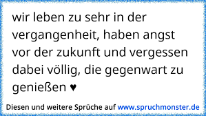 Wir Leben Zu Sehr In Der Vergangenheit Haben Angst Vor Der Zukunft