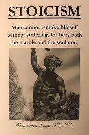 Man Cannot Remake Himself Without Suffering For He Is Both The Marble And The Sculptor Alexis Carrel Stoic Quotes Stoicism Quotes Warrior Quotes