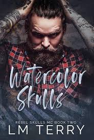 Watercolor Skulls: Rebel Skull MC Book Two (Rebel Skull MC Series 2)