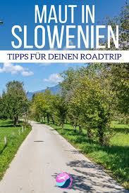 Maut In Slowenien Fur Anfanger Nutzliche Tipps Fur Deinen Roadtrip Slowenien Slowenien Urlaub Kroatien Reisen