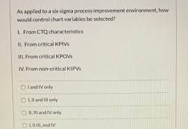 solved as applied to a six sigma process improvement envi