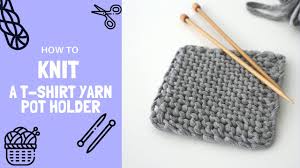 Knitting this accessory for men has some features. How To Knit A Potholder With Diy T Shirt Yarn Simple Beginner Friendly Pattern Youtube