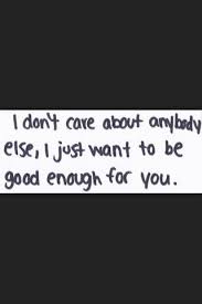 I Will Never Be Good Enough For Her But Everyday Ill Do My Best To Give Her The Attention That She Deserves Faith Quotes Attention Quotes Life Quotes