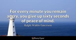 Peace Of Mind Quotes Brainyquote Peace of mind quotes are life lessons to be learned to maintain calmness and tranquility of mind. peace of mind quotes brainyquote