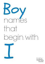 Boy Names Starting With I That Includes Meanings Origins Popularity Pronunciations Sibling Names And More Ba Little Boy Names Unique Boy Names Boy Names