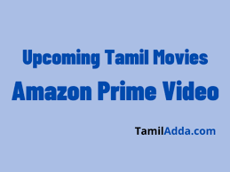 Alexa actionable analytics for the web : Upcoming Tamil Movies In Amazon Prime 2021 New Releases