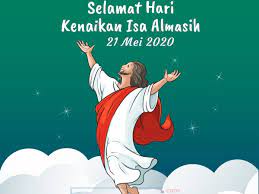 Ibadah hari kenaikan tuhan yesus bahasa indonesia hkbp jatiasih kamis 21 mei 2020. Ucapan Selamat Kenaikan Isa Almasih Kenaikan Yesus Kristus Ke Surga 13 Mei 2021 Betantt Com
