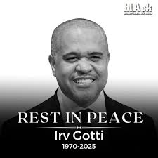Following a wave of recent reports surrounding the overall health of Murder  Inc. CEO #IrvGotti, it's with great sadness that we can confirm his death  after suffering a stroke earlier this week.